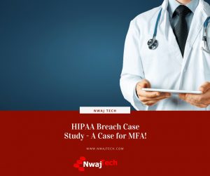 HIPAA Breach Case Study – A Case for MFA! in Healthcare IT