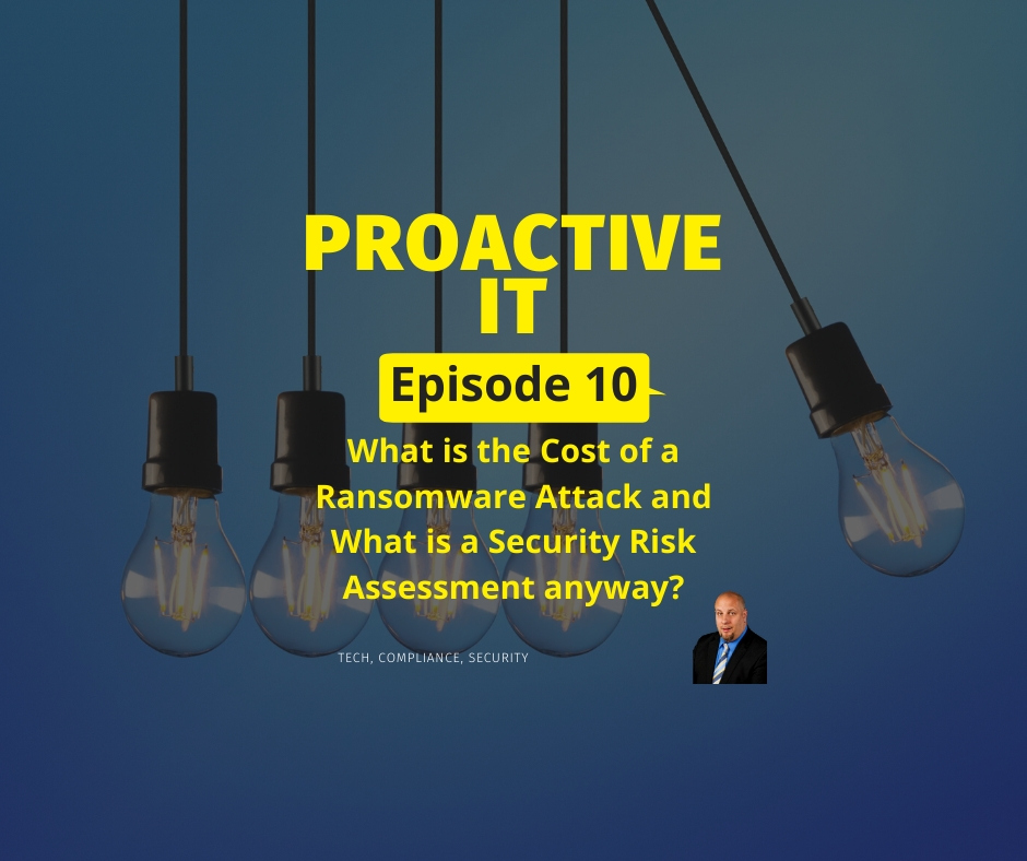 proactiveit-ep-10-the-cost-of-a-ransomware-attack-security-risk-assessment