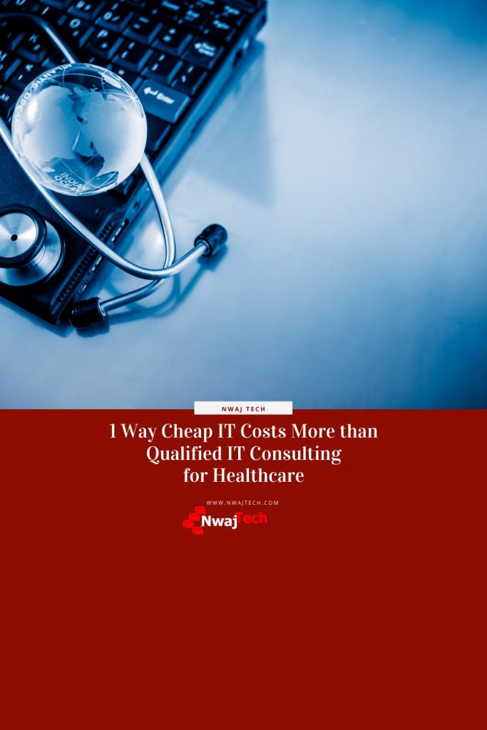 1 Way Cheap IT Costs More than Qualified IT Consulting for Healthcare PIN