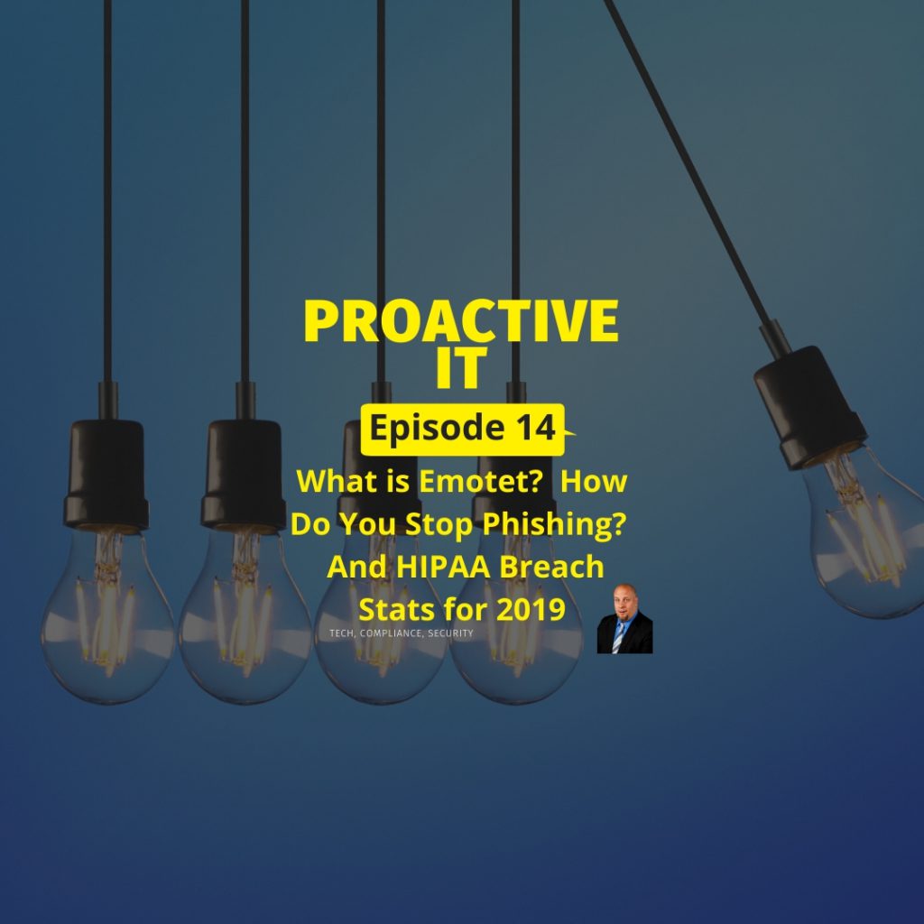 Episode 14 What is Emotet How Do You Stop Phishing and HIPAA Breach Stats for 2019 IG