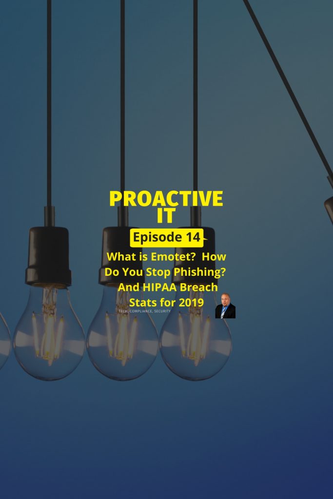 Episode 14 What is Emotet How Do You Stop Phishing and HIPAA Breach Stats for 2019 Pin