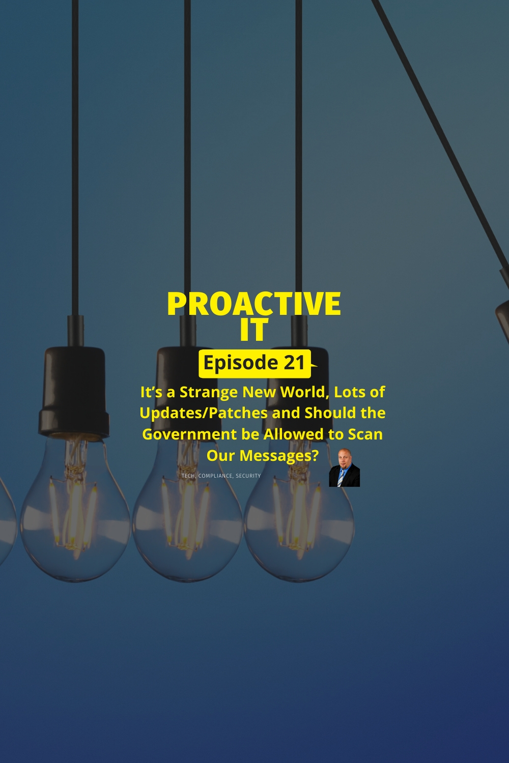 ProactiveIT Podcast Episode 21Its a Strange New World, Lots of Updates Patches and Should the Government be Allowed to Scan Our Messages FB