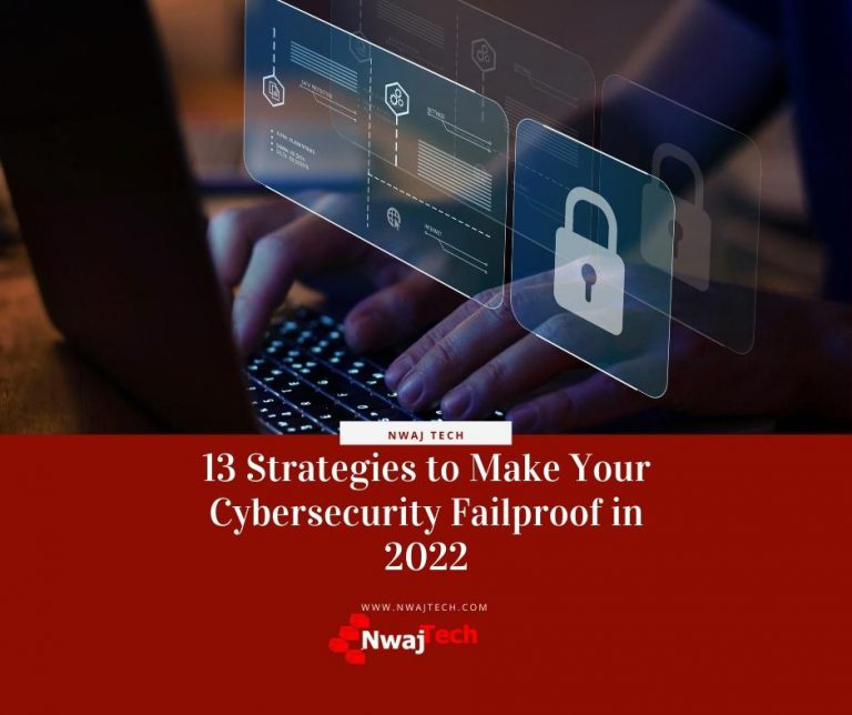 13 Strategies To Make Your Cybersecurity Failproof In 2022 Nwaj Tech Information Tech 2673