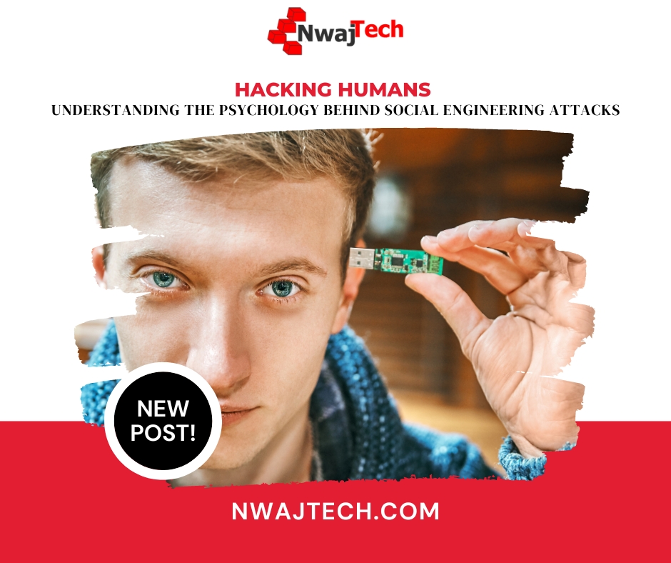 Hacking Humans Understanding The Psychology Behind Social Engineering Attacks Nwaj Tech