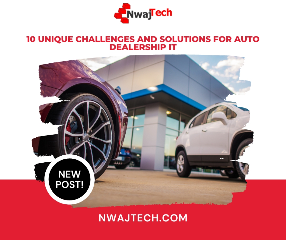 10 Unique Challenges and Solutions for Auto Dealership IT a