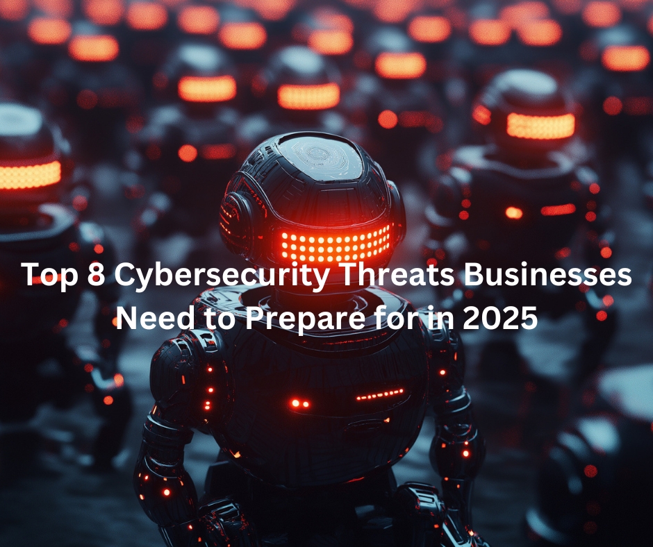 Top 8 Cybersecurity Threats for Businesses Need to Prepare for in 2025 AI